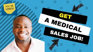 How to get a Medical Sales job!