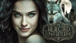 The Rejected Luna Returns | Full-Length Wolf Romance Fantasy Audiobook