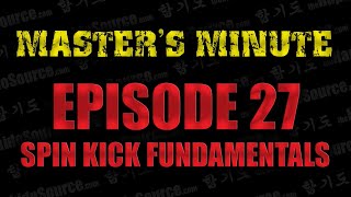 Master's Minute Episode 27 - Hapkido Spin Kick Fundamentals