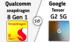 Snapdragon 8 Gen 1 vs Tensor G2 – what's better For  NEW Generation ?