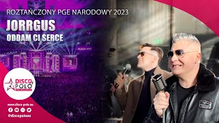 Jorrgus  - Oddam Ci serce (Roztańczony PGE Narodowy 2023)