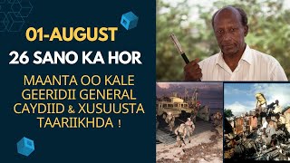 01-AUGUST l 26 SANO KA HOR MAANTA 00 KALE GEERIDII GENERAL CAYDIID \u0026 XUSUUSTA TAARIIKHDA !