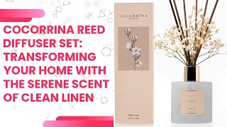 Cocorrina Reed Diffuser Set: Transforming Your Home with the Serene Scent of Clean Linen