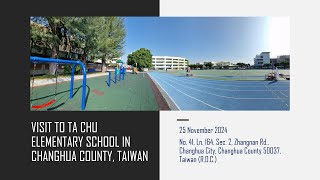 VISIT TO TA CHU ELEMENTARY SCHOOL IN CHANGHUA COUNTY, TAIWAN. 2024