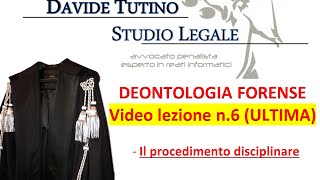 Deontologia forense Video lezione n.6 (ULTIMA) : Il procedimento disciplinare