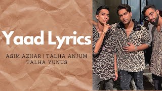 Yaad Lyrics | Asim Azhar | Talha Anjum | Talha Yunus