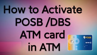 How to Activate POSB \u0026 DBS Atm Card fron Atm Machine In English