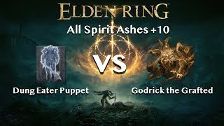 【Elden Ring】Dung Eater Puppet vs Godrick the Grafted【All Spirit Ashes+10】