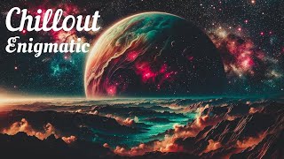 Beautiful Chill Out Melodies || Enigmatic Chillout music Mix