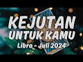 Libra Juli 2024 🎁 KEJUTAN UNTUK KAMU