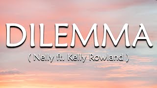 Dilemma (Lyrics) - Nelly ft. Kelly Rowland