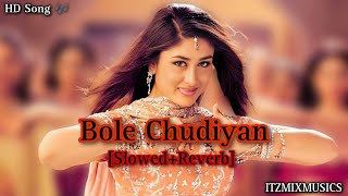 Bole Chudiyan Old V/S New Mashup Hindi Song [Slowed+Reverb](ITZMIXMUSICS)