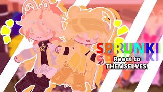 Sprunki react to THEMSELVES!|| Gacha reaction video|| Sprunki|| Part 1/??||