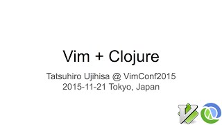 Vim + Clojure #VimConf2015