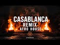 CASABLANCA REMIX | Afro House