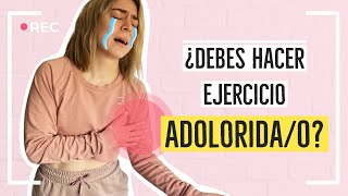 ¿Debo hacer ejercicio si estoy ADOLORIDA?