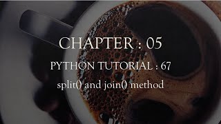 Python Tutorial 67 : split() and join() method