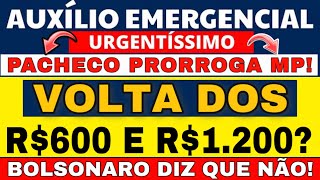 URGENTÍSSIMO! VOLTA DOS R$600 E R$1200? BOLSONARO FALA SOBRE ISSO E RODRIGO PACHECO PRORROGA MP!