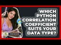 Which Python Correlation Coefficient Suits Your Data Type? - Python Code School