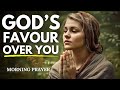 God's Favour Over You | Jesus | Morning Prayer | Word of God