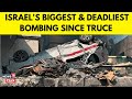 Israel-Lebanon War | Israel Launches Fresh Attacks on Lebanon | Deadliest Bombing Since Truce | N18G