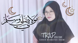 ❤ VIRAL TIKTOK,MAULAYASHOLLI WASALLIM | مولاي صلي وسلم | Cover Khanifah Khani (Trap)