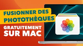 Comment fusionner deux photothèques sur Mac gratuitement ? (regrouper bibliothèques photos)