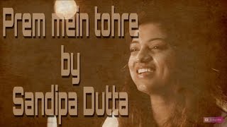 Prem Mein Tohre (Cover)| Begum Jaan | Sandipa | Nilanjan | Tushar |