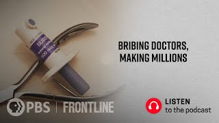 Bribing Doctors, Making Millions (podcast) | FRONTLINE