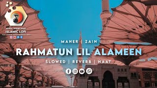 Rahmatun lil alameen | Maher Zain | Slowed Reverb | Naat Sharif With Lyrics| @ISLAMICLOFI78