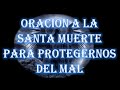 ORACION A LA SANTA MUERTE PARA PROTEGERNOS DEL MAL