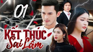 Phim hay Việt Nam | KẾT THÚC SAI LẦM - Tập 1 | Phim Tình cảm, ngôn tình mới 2024