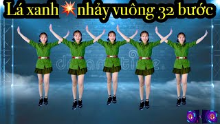 Nhảy dân vũ💥điệu nhảy vuông 32 bước 💥lá xanh