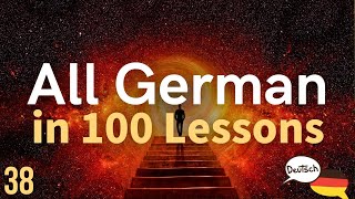 All German in 100 Lessons. Learn German . Most important German phrases and words. Lesson 38