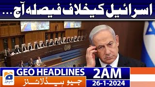 Geo Headlines 2 AM | Judgment against Israel today... | 26th January 2024