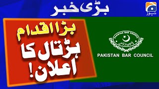 Big Move - Pakistan Bar Council - Strike Announcement | Geo News