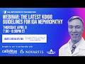WEBINAR: The Latest KDIGO Guidelines for IgA Nephropathy