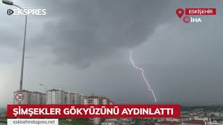 Eskişehir'de şimşekler gökyüzünü aydınlattı