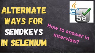 Alternate ways to perform sendkeys in Selenium | Interview Question | QA Automation Talk