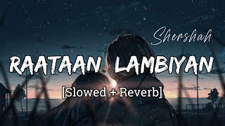 Raataan Lambiyan - [Slowed+Reverb] | Shershah | Jubin Nautiyal | TheBeston Music | Kithe Chaliye Tu
