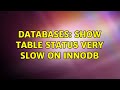 Databases: SHOW TABLE STATUS very slow on InnoDB (2 Solutions!!)