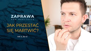 Zaprawa [Mk 4, 35-41] Jak przestać się martwić?