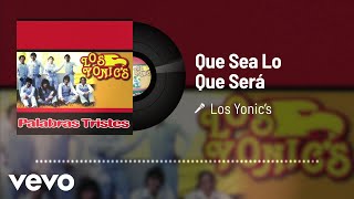Los Yonic's - Que Sea Lo Que Será (Audio)