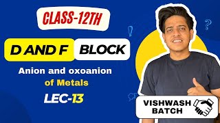 D and F Block 13 ||anion and oxoanion of metals|| Class 12th  Board |JEE/ NEET Prep