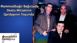 Məmmədbağır Bağırzadə Dostu Mirzəlinin Qardaşının Toyunda (1996)