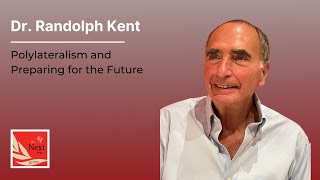 Polylateralism and Preparing for the Future, with Dr. Randolph Kent