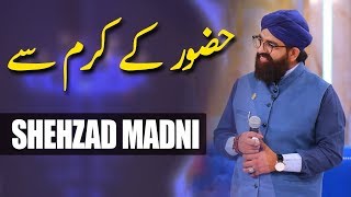 Shehzad Madni | Hazoor K karam Sey | Ramazan 2018 | Aplus | C2A2