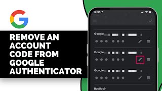 How to Remove an Account Code from Google Authenticator | Full Guide (2026)