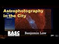 Astrophotography in the City with Benjamin Law