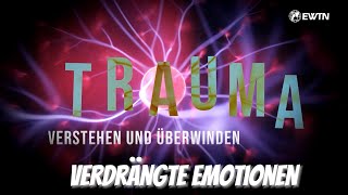 Heilung von Trauma: Verdrängte Emotionen